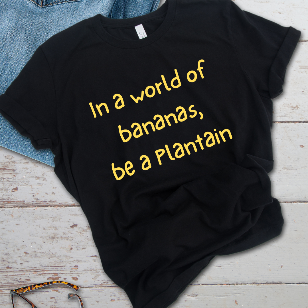 Be A Plantain